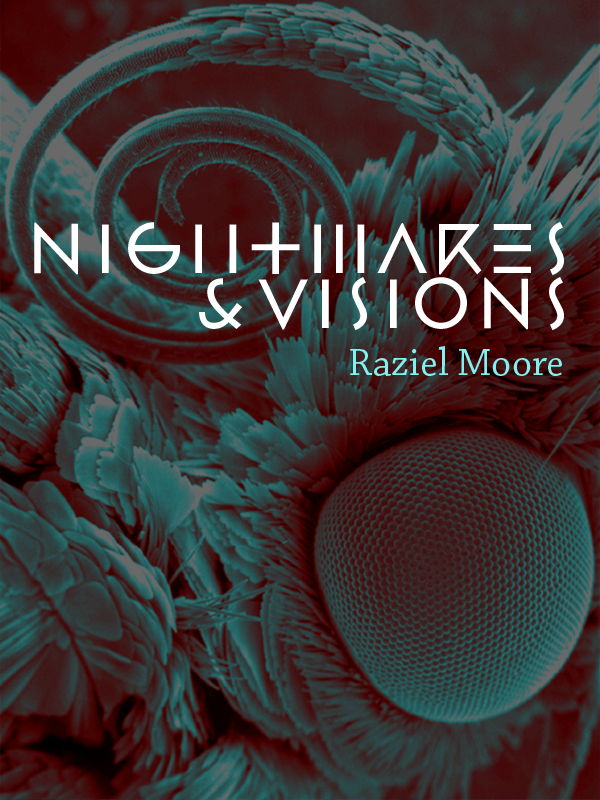 Nightmares & Visions by Raziel Moore. 