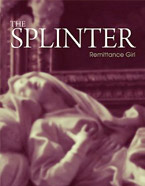 The Splinter: A Novel about Ecstasy, Religious and Otherwise by Remittance Girl